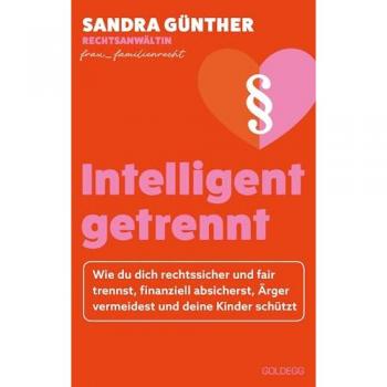 intelligent getrennt - Der Trennungs- und Scheidungsratgeber für Frauen - Scheidung - Trennung - Unterhalt - Obsorge