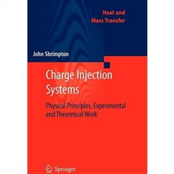Charge Injection Systems: Physical Principles, Experimental and Theoretical Work (Heat and Mass Transfer)