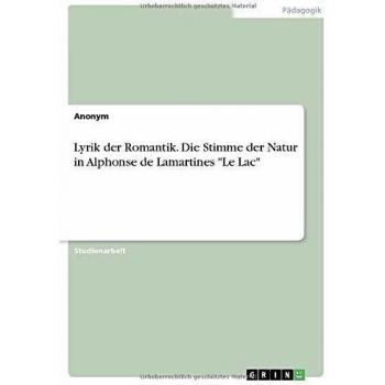 Lyrik der Romantik. Die Stimme der Natur in Alphonse de Lamartines Le
