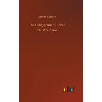 The Craig Kennedy Series: The War Terror