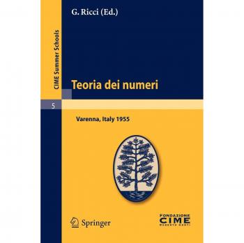 Teoria dei numeri: Lectures given at a Summer School of the Centro Internazionale Matematico Estivo (C.I.M.E.) held in Varenna (Como), Italy, August 16-25, 1955 (C.I.M.E. Summer Schools)