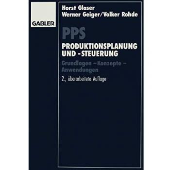 P.P.S. Produktionsplanung und -steuerung: Grundlagen - Konzepte - Anwendungen