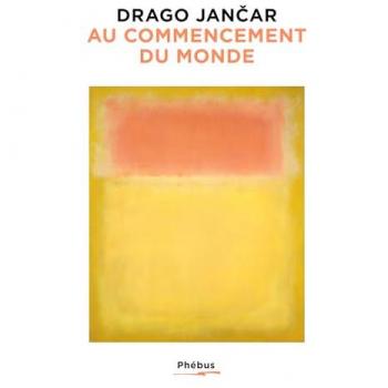 Drago Jancar Au Commencement Du Monde