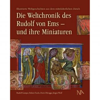 Gamper, Rudolf: Die Weltchronik des Rudolf von Ems - und ihre Miniaturen