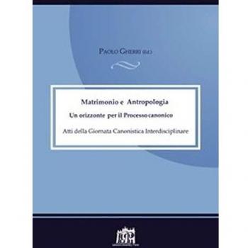 Matrimonio e antropologia. Un orizzonte per il Processo canonico....