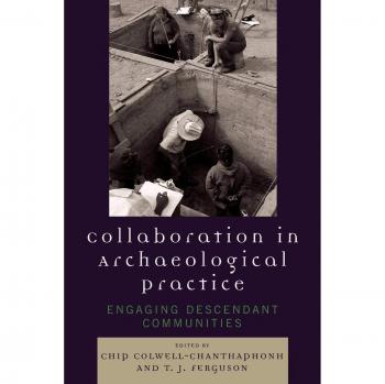 AltaMira Press Collaboration in Archaeological Practice: Engaging Descendant Communities