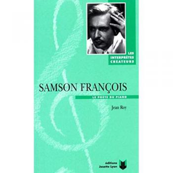 Samson François : Le poète du piano (Interpretes Cre)