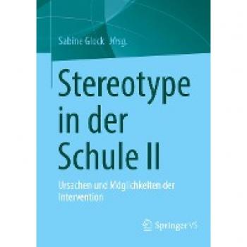 Stereotype in der Schule II: Ursachen und Möglichkeiten der Intervention
