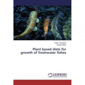 Vhanalakar, Sagar: Plant based diets for growth of freshwater fishes