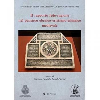 Il rapporto fede-ragione nel pensiero ebraico-cristiano-islamico medievale
