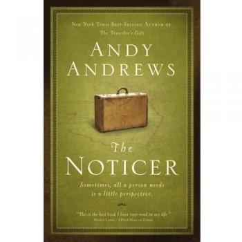 The Noticer : Sometimes, All a Person Needs Is a Little Perspective., by Andy Andrews