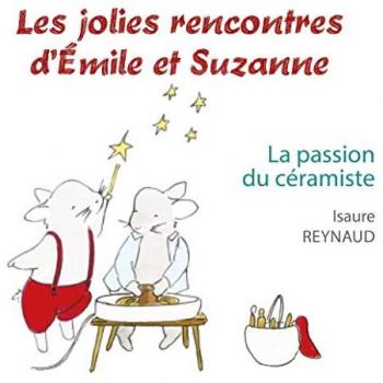 Les jolies rencontres d'Émile et Suzanne - T02 : La Passion du Céramiste
