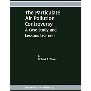 The Particulate Air Pollution Controversy: A Case Study And Lessons Learned