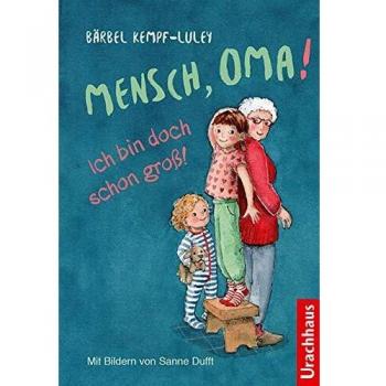 Mensch, Oma! Ich bin doch schon groÃ!