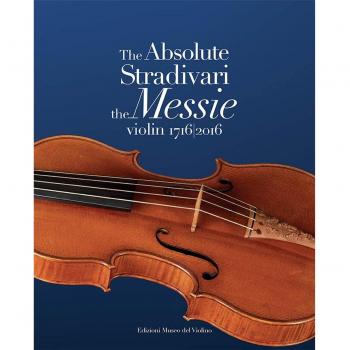 The absolute Stradivari. The Messie violin 1716-2016. Ediz. bilingue