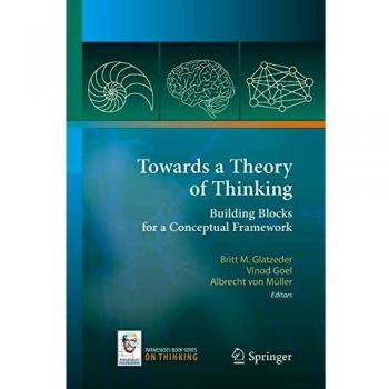 Towards a Theory of Thinking: Building Blocks for a Conceptual Framework (On Thinking)