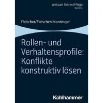 Rollen- und Verhaltensprofile: Konflikte konstruktiv lösen: Band 4 (Wirksam führen | Pflege, 4, Band 4)
