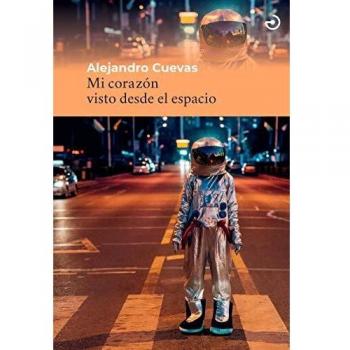 Mi corazón visto desde el espacio - Alejandro Cuevas