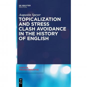 Topicalization and Stress. Clash Avoidance in the History of English (Topics in English Linguistics)