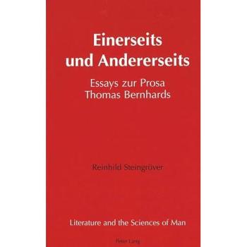 Einerseits und Andererseits: Essays zur Prosa Thomas Bernhards