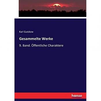 Gesammelte Werke: 9. Band. Öffentliche Charaktere