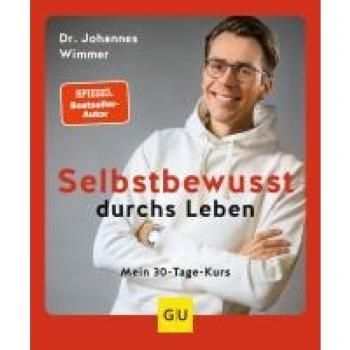 Selbstbewusst durchs Leben: Mein 30-Tage-Kurs (GU Ratgeber Gesundheit)