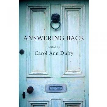 Duffy, Carol Ann Answering Back: Living Poets Reply To The Poetry Of The Past
