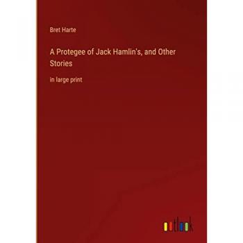 Harte, Bret: A Protegee of Jack Hamlin's, and Other Stories