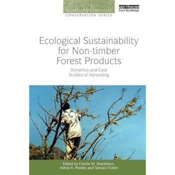 Ecological Sustainability for Non-timber Forest Products: Dynamics and Case Studies of Harvesting (People and Plants International Conservation)