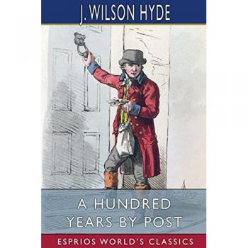 A Hundred Years by Post (Esprios Classics)