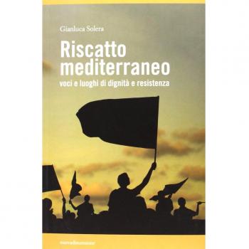 Riscatto mediterraneo. Voci e luoghi di dignità e resistenza