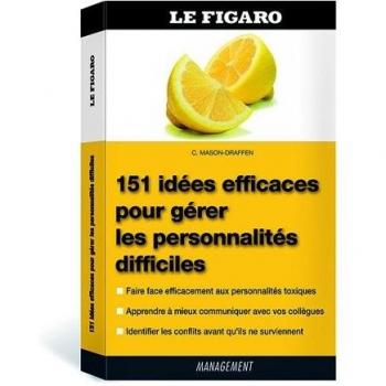 Carrie Mason-Draffen 151 Idées Efficaces Pour Gérer Les Personnalités Difficiles