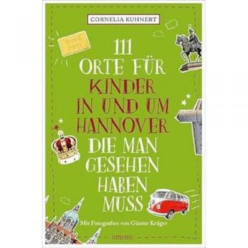 Emons Verlag 111 Orte für Kinder in und um Hannover, die man gesehen haben muss