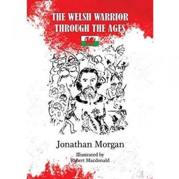 The Welsh Warrior through the Ages