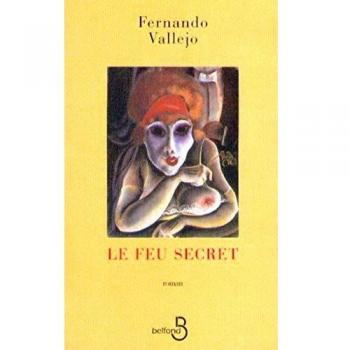 Fernando Vallejo Le Feu Secret