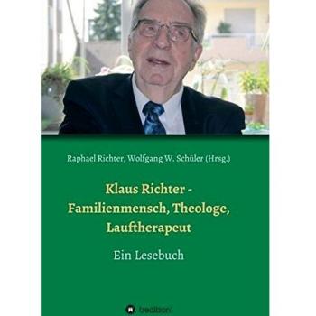 Klaus Richter - Familienmensch, Theologe, Lauftherapeut: Ein Lesebuch