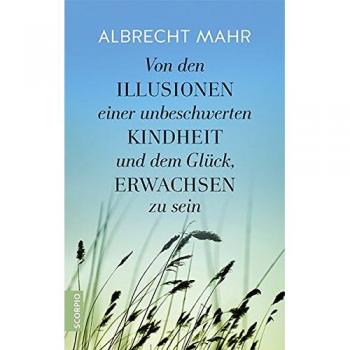Von den Illusionen einer unbeschwerten Kindheit und dem Glück, erwachsen zu sein