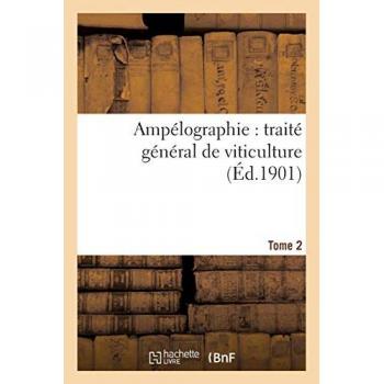 Ampélographie : traité général de viticulture. Tome 2 -  Victor Vermorel