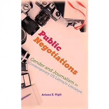 Public Negotiations: Gender and Journalism in Contemporary US Latina/o Literature (Global Latin/O Americas)