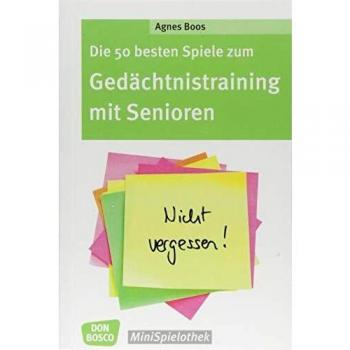 Agnes Boos Die 50 Besten Spiele Zum Gedächtnistraining Mit Senioren (Don Bosco Minispielothek)