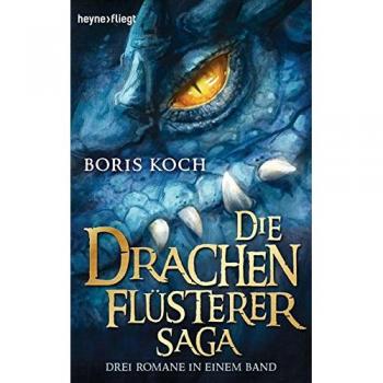 Die Drachenflüsterer-Saga: Drei Romane in einem Band (Heyne fliegt)