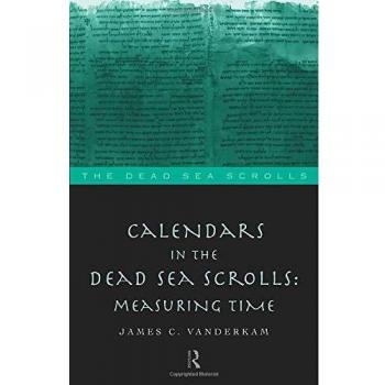 Calendars in the Dead Sea Scrolls by James C. VanderKam