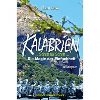 Holetzke, Ellen: Kalabrien - Schritt für Schritt - Außergewöhnliches Tagebuch einer Wanderreise, das sich mit seinen zahlreichen Landesinformationen als unterhaltsamer Reiseführer offenbart.