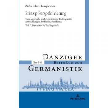 Prinzip Perspektivierung: Germanistische und polonistische Textlinguistik Entwicklungen Probleme Desiderata