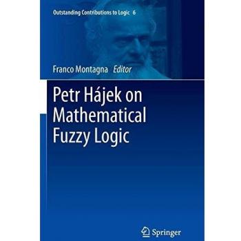 Petr Hájek on Mathematical Fuzzy Logic (Outstanding Contributions to Logic, Band 6)