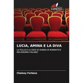 Forbess, Chelsey: LUCIA, AMINA E LA DIVA