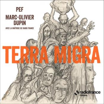 Maitrise de Radio France Pef & Marc-Olivier Dupin: Terra Migra