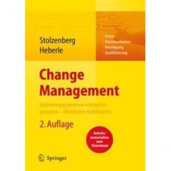 Change Management. Veränderungsprozesse erfolgreich gestalten - Mitarbeiter mobilisieren