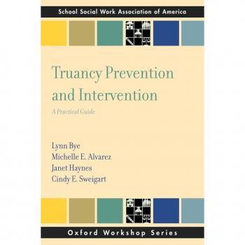 Truancy Prevention and Intervention: A Practical Guide (Oxford Workshop Series: School Social Work Association of America)