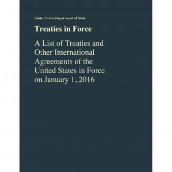 Treaties in Force: A List of Treaties and Other International Agreements of the United States in Force As of January 1, 2016